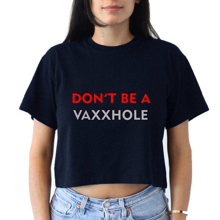 Don't Be A Vaxxhole Crop Top