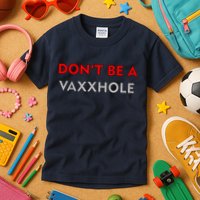 Don't Be A Vaxxhole Kids T-Shirt