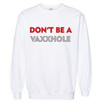 Don't Be A Vaxxhole Garment-Dyed Sweatshirt