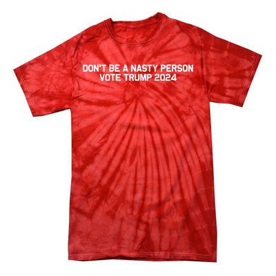 Don’t Be A Nasty Person Vote Trump 2024 USA Flag Tie-Dye T-Shirt