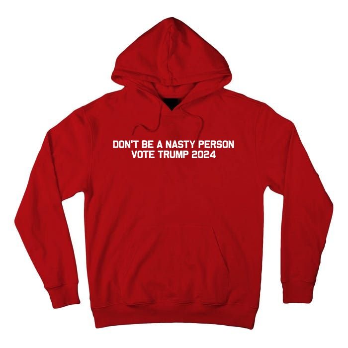 Don’t Be A Nasty Person Vote Trump 2024 USA Flag Tall Hoodie