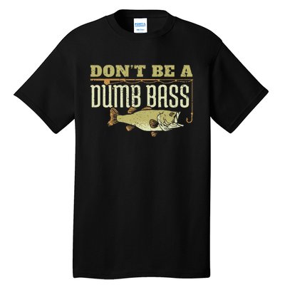 Dont Be A Dumb Bass Fishing Googan Pun Tall T-Shirt