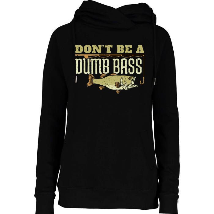 Dont Be A Dumb Bass Fishing Googan Pun Womens Funnel Neck Pullover Hood