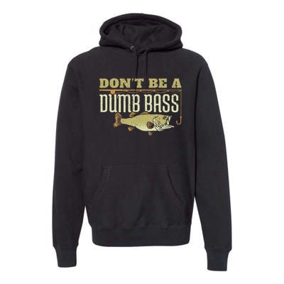 Dont Be A Dumb Bass Fishing Googan Pun Premium Hoodie