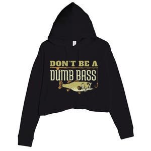 Dont Be A Dumb Bass Fishing Googan Pun Crop Fleece Hoodie