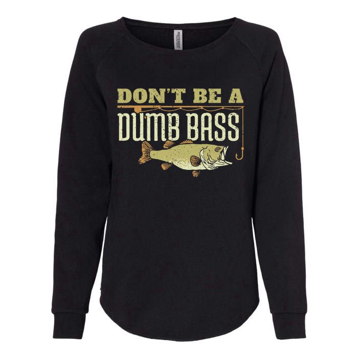 Dont Be A Dumb Bass Fishing Googan Pun Womens California Wash Sweatshirt