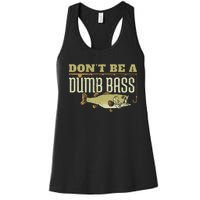 Dont Be A Dumb Bass Fishing Googan Pun Women's Racerback Tank