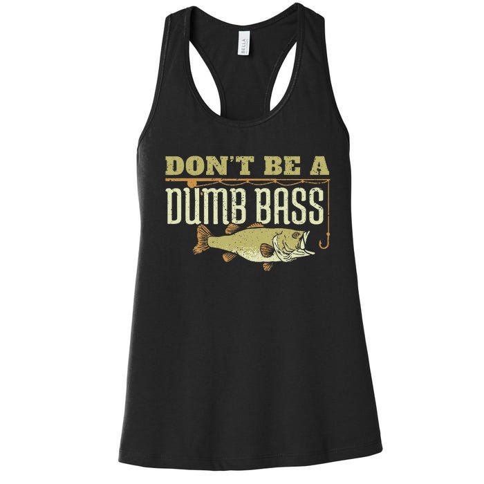 Dont Be A Dumb Bass Fishing Googan Pun Women's Racerback Tank