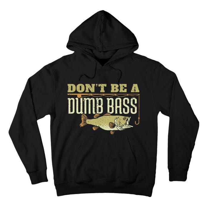 Dont Be A Dumb Bass Fishing Googan Pun Tall Hoodie