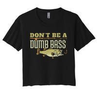 Dont Be A Dumb Bass Fishing Googan Pun Women's Crop Top Tee