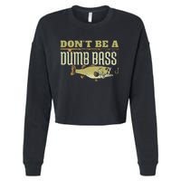 Dont Be A Dumb Bass Fishing Googan Pun Cropped Pullover Crew