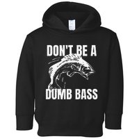 DonT Be A Dumb Bass Bass Fishing Funny Gift Toddler Hoodie