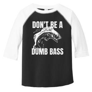 DonT Be A Dumb Bass Bass Fishing Funny Gift Toddler Fine Jersey T-Shirt