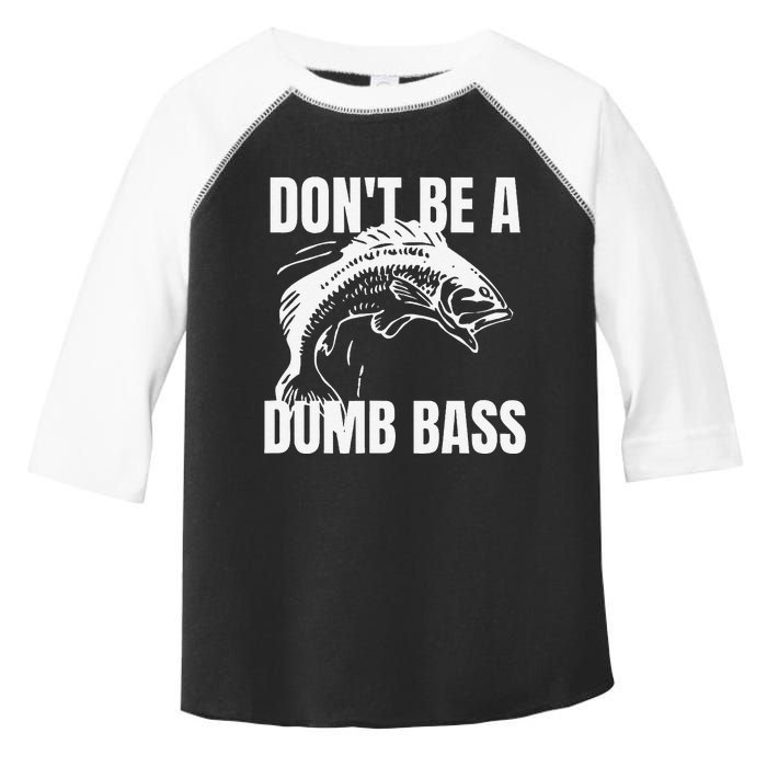 DonT Be A Dumb Bass Bass Fishing Funny Gift Toddler Fine Jersey T-Shirt