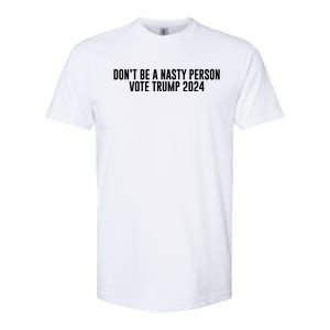 Don’t Be A Nasty Person Vote Trump 2024 USA Flag Softstyle CVC T-Shirt