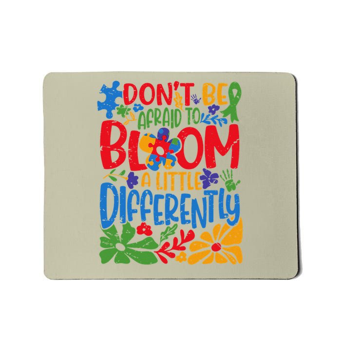 Dont Be Afraid to Bloom a Little Differently Flowers Autism Mousepad