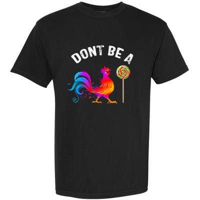 Dont Be A Sucker Funny Cock Rooster Fathers Day Cute Gift Garment-Dyed Heavyweight T-Shirt