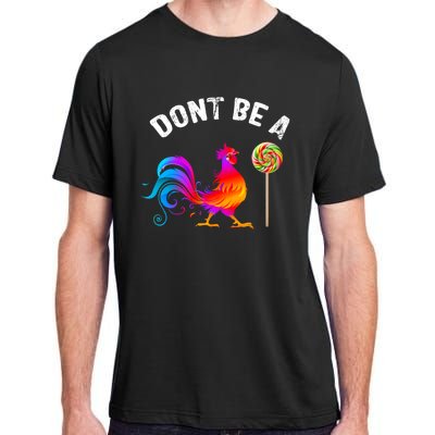 Dont Be A Sucker Funny Cock Rooster Fathers Day Cute Gift Adult ChromaSoft Performance T-Shirt