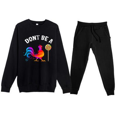 Dont Be A Sucker Funny Cock Rooster Fathers Day Cute Gift Premium Crewneck Sweatsuit Set