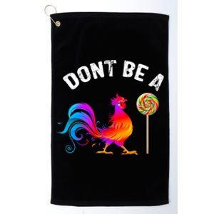 Dont Be A Sucker Funny Cock Rooster Fathers Day Cute Gift Platinum Collection Golf Towel