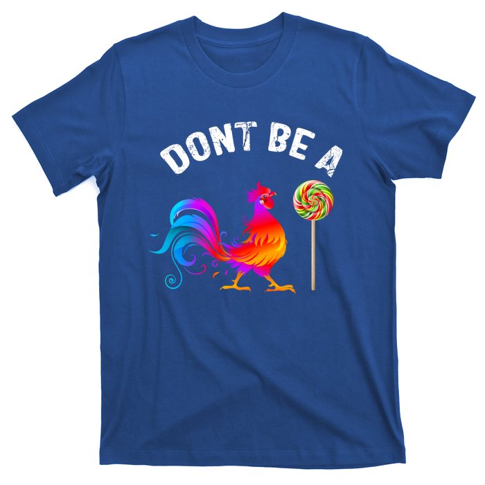 Dont Be A Sucker Funny Cock Rooster Fathers Day Cute Gift T-Shirt