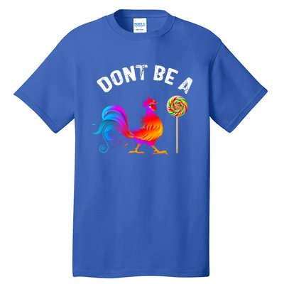 Dont Be A Sucker Funny Cock Rooster Fathers Day Cute Gift Tall T-Shirt