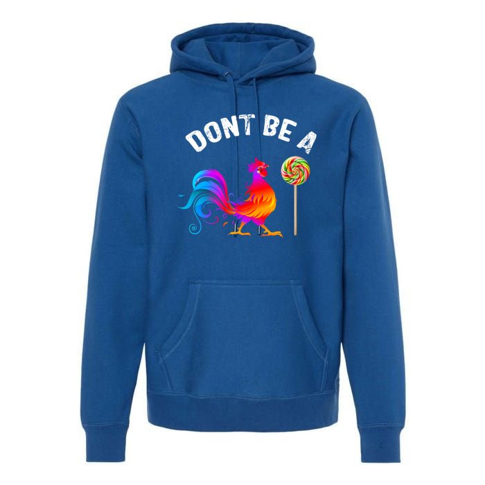 Dont Be A Sucker Funny Cock Rooster Fathers Day Cute Gift Premium Hoodie