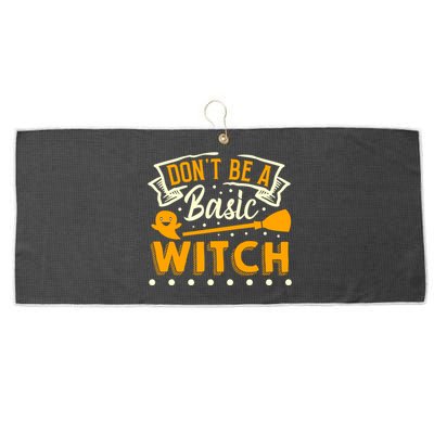 Dont Be A Basic Witch Halloween Spooky Quote Gift Large Microfiber Waffle Golf Towel