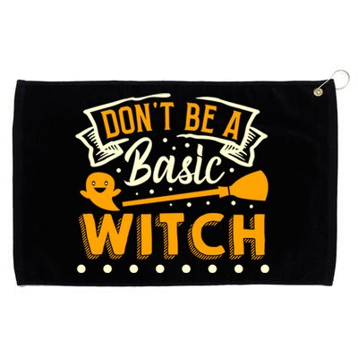 Dont Be A Basic Witch Halloween Spooky Quote Gift Grommeted Golf Towel