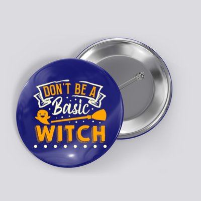 Dont Be A Basic Witch Halloween Spooky Quote Gift Button