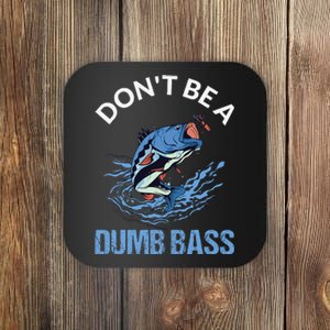 DonT Be A Dumb Bass Gift Coaster