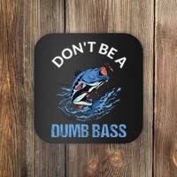 DonT Be A Dumb Bass Gift Coaster