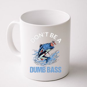 DonT Be A Dumb Bass Gift Coffee Mug