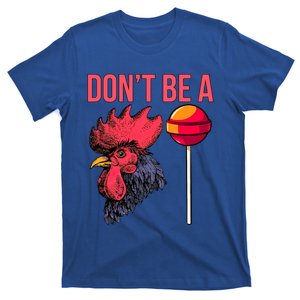 Don't Be A Cock Sucker Chicken Lollipop 'S Humor Gift T-Shirt