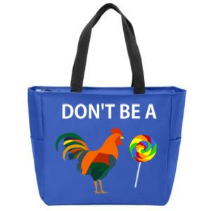 Don't Be A Cock Sucker Sarcastic Funny Humor Irony Jersey Gift Zip Tote Bag