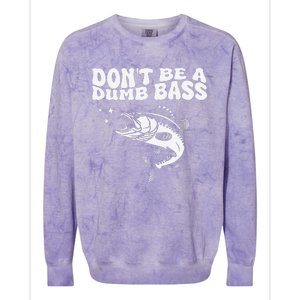 DonT Be A Dumb Bass Funny Fishing Dad Funny Humor Bass Fish Colorblast Crewneck Sweatshirt