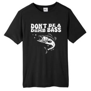 DonT Be A Dumb Bass Funny Fishing Dad Funny Humor Bass Fish Tall Fusion ChromaSoft Performance T-Shirt