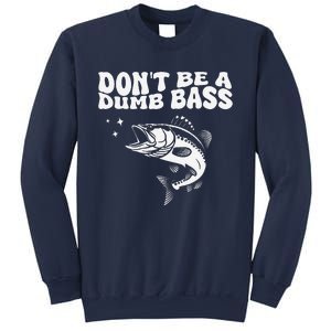 DonT Be A Dumb Bass Funny Fishing Dad Funny Humor Bass Fish Sweatshirt