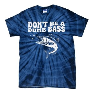 DonT Be A Dumb Bass Funny Fishing Dad Funny Humor Bass Fish Tie-Dye T-Shirt