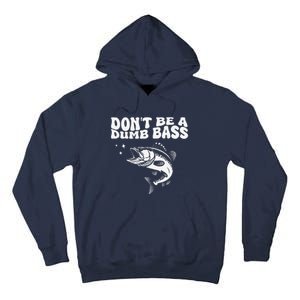 DonT Be A Dumb Bass Funny Fishing Dad Funny Humor Bass Fish Tall Hoodie