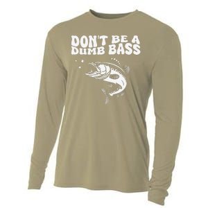 DonT Be A Dumb Bass Funny Fishing Dad Funny Humor Bass Fish Cooling Performance Long Sleeve Crew