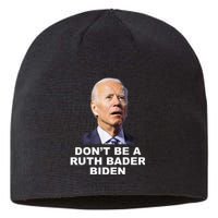 Don’T Be A Ruth Bader Biden Funny Sarcastic Anti Biden Sustainable Beanie