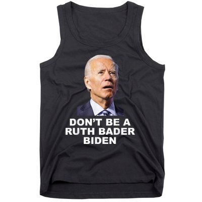 Don’T Be A Ruth Bader Biden Funny Sarcastic Anti Biden Tank Top