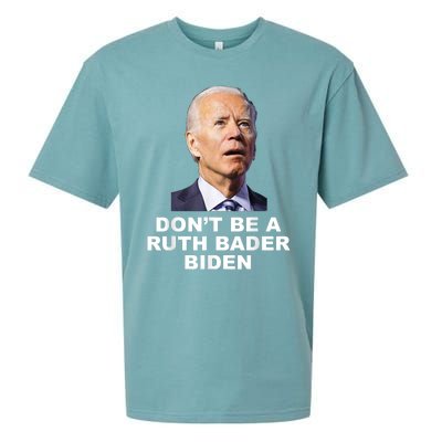 Don’T Be A Ruth Bader Biden Funny Sarcastic Anti Biden Sueded Cloud Jersey T-Shirt