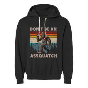 DonT Be An Assquatch Outdoor Sasquatch Garment-Dyed Fleece Hoodie