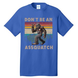 DonT Be An Assquatch Outdoor Sasquatch Tall T-Shirt