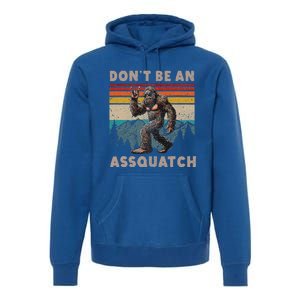 DonT Be An Assquatch Outdoor Sasquatch Premium Hoodie