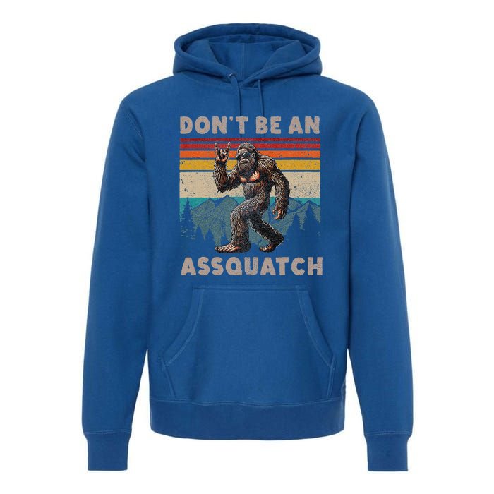 DonT Be An Assquatch Outdoor Sasquatch Premium Hoodie