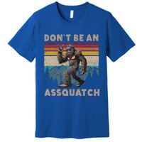 DonT Be An Assquatch Outdoor Sasquatch Premium T-Shirt