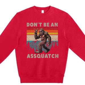 DonT Be An Assquatch Outdoor Sasquatch Premium Crewneck Sweatshirt